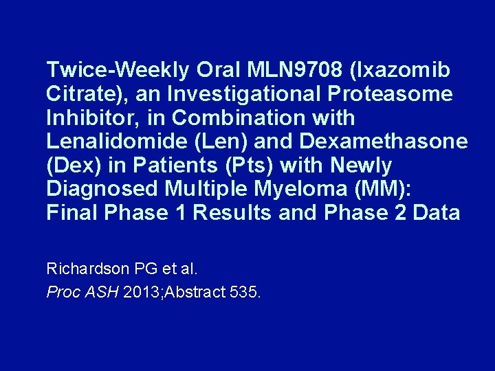 Twice-Weekly Oral MLN 9708 (Ixazomib Citrate), an Investigational Proteasome Inhibitor, in Combination with Lenalidomide