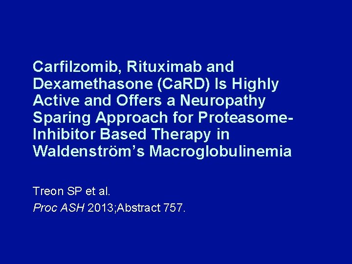 Carfilzomib, Rituximab and Dexamethasone (Ca. RD) Is Highly Active and Offers a Neuropathy Sparing