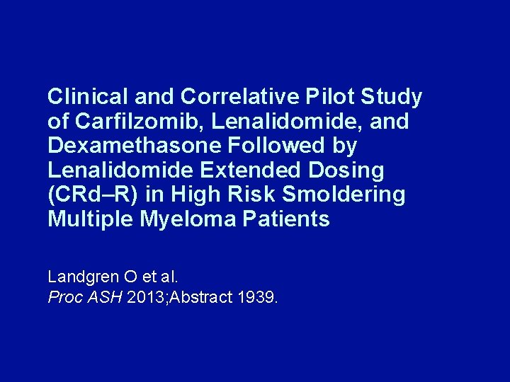 Clinical and Correlative Pilot Study of Carfilzomib, Lenalidomide, and Dexamethasone Followed by Lenalidomide Extended