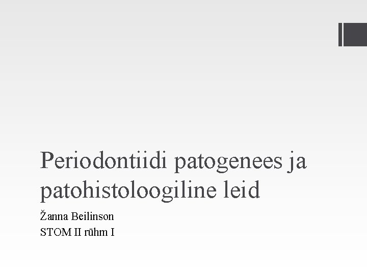 Periodontiidi patogenees ja patohistoloogiline leid Žanna Beilinson STOM II rühm I 