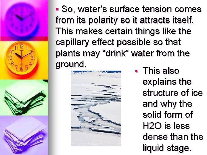 § So, water’s surface tension comes from its polarity so it attracts itself. This § So, water’s surface tension comes from its polarity so it attracts itself. This
