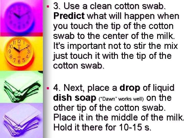§ 3. Use a clean cotton swab. Predict what will happen when you touch