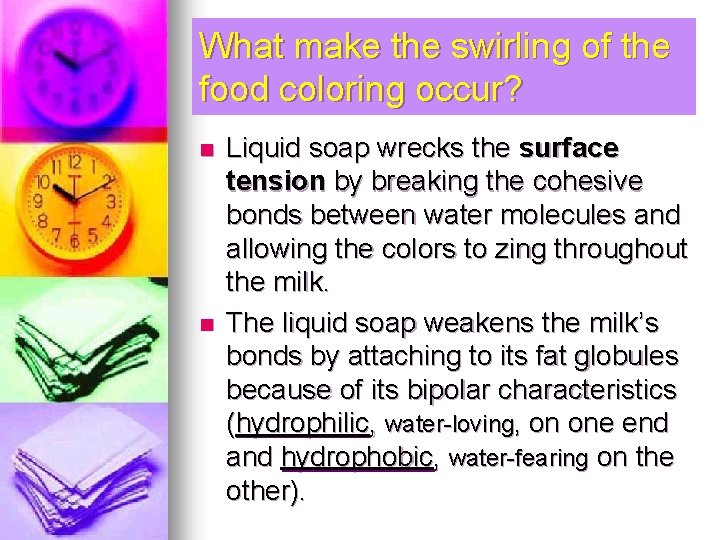 What make the swirling of the food coloring occur? n n Liquid soap wrecks