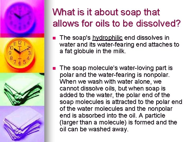 What is it about soap that allows for oils to be dissolved? n The