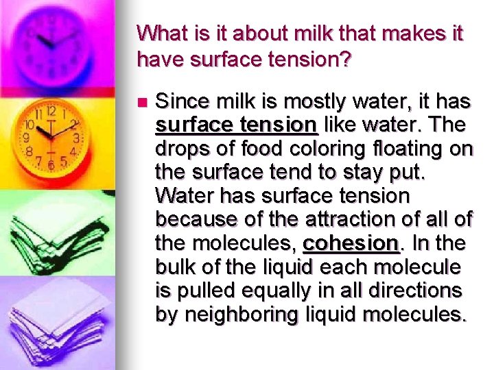 What is it about milk that makes it have surface tension? n Since milk