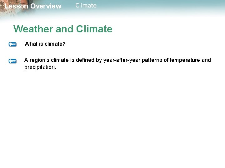 Lesson Overview Climate Weather and Climate What is climate? A region’s climate is defined