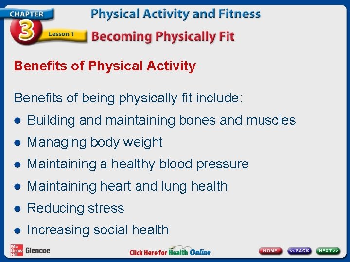 Benefits of Physical Activity Benefits of being physically fit include: Building and maintaining bones