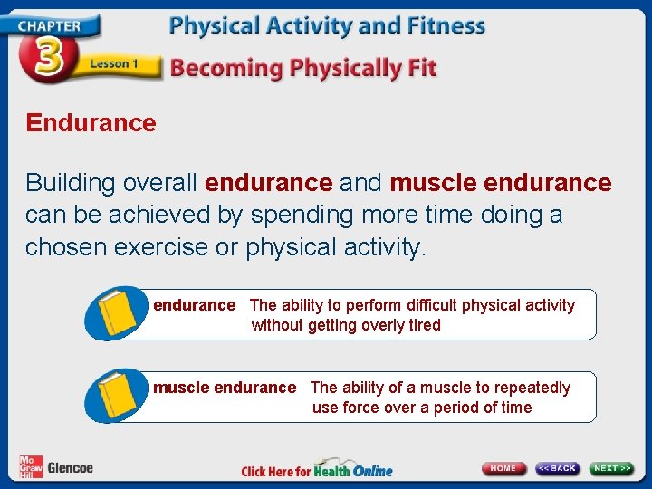 Endurance Building overall endurance and muscle endurance can be achieved by spending more time