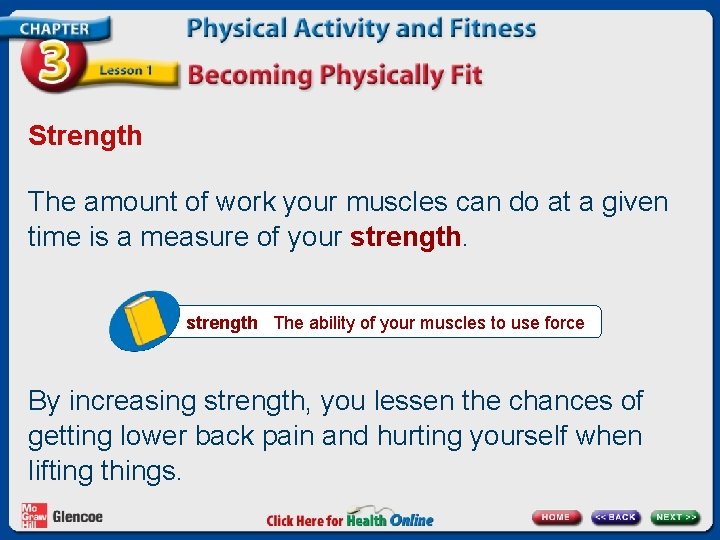 Strength The amount of work your muscles can do at a given time is