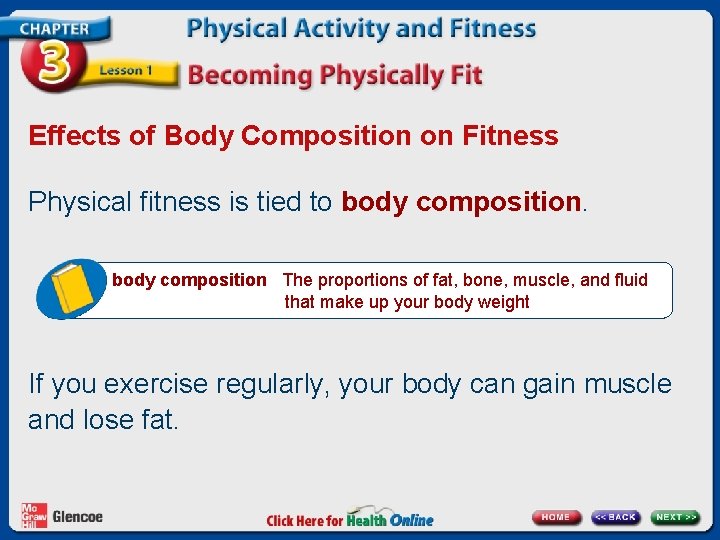 Effects of Body Composition on Fitness Physical fitness is tied to body composition The