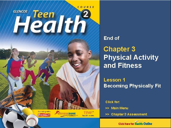 End of Chapter 3 Physical Activity and Fitness Lesson 1 Becoming Physically Fit Click