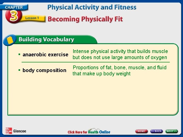 § anaerobic exercise Intense physical activity that builds muscle but does not use large