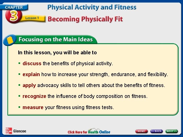 In this lesson, you will be able to § discuss the benefits of physical