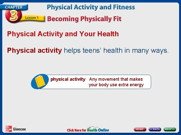 Physical Activity and Your Health Physical activity helps teens’ health in many ways. physical