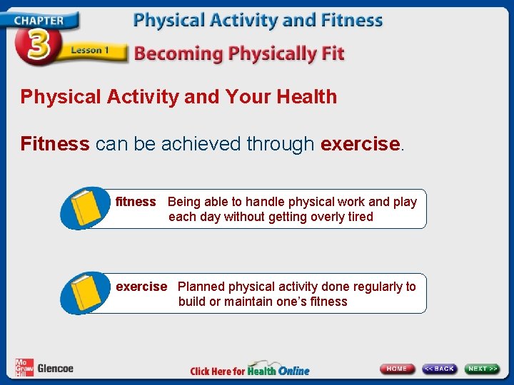 Physical Activity and Your Health Fitness can be achieved through exercise. fitness Being able