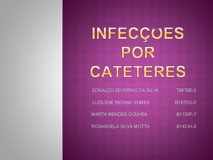 EDNALDO SEVERINO DA SILVA T 867 BE-0 LUZILENE REGINA GOMES B 167 DG-0 MARTA