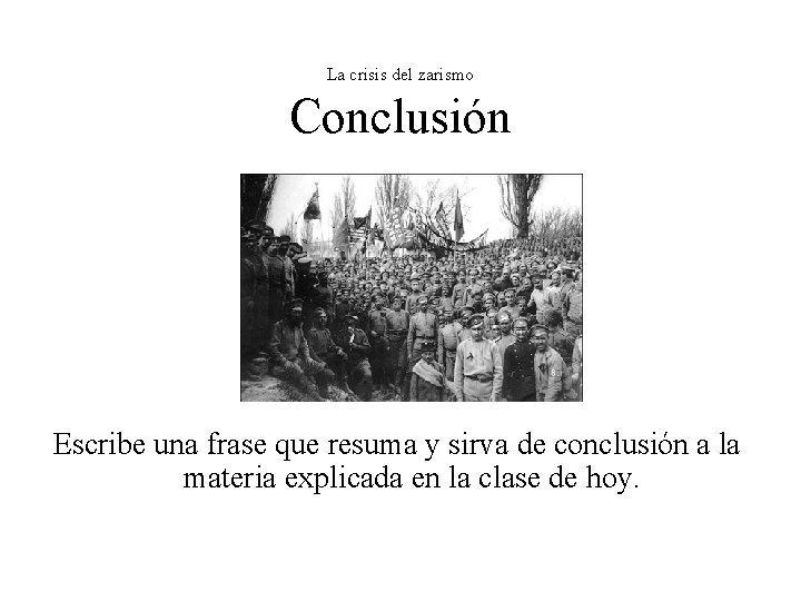 La crisis del zarismo Conclusión Escribe una frase que resuma y sirva de conclusión