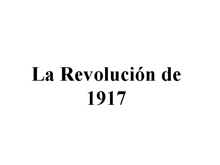 La Revolución de 1917 