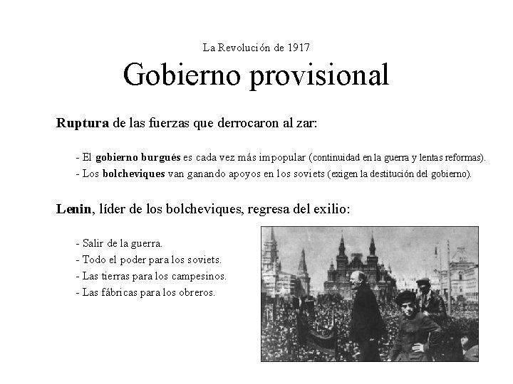 La Revolución de 1917 Gobierno provisional Ruptura de las fuerzas que derrocaron al zar: