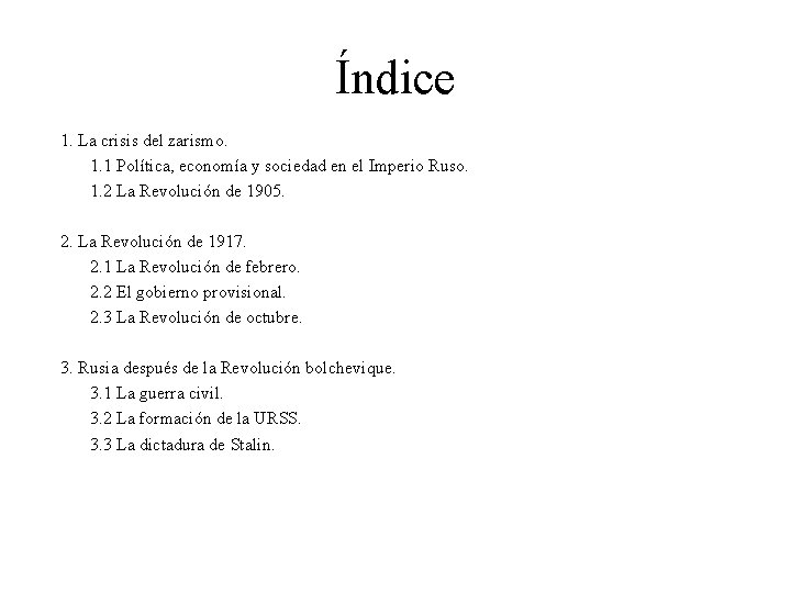 Índice 1. La crisis del zarismo. 1. 1 Política, economía y sociedad en el