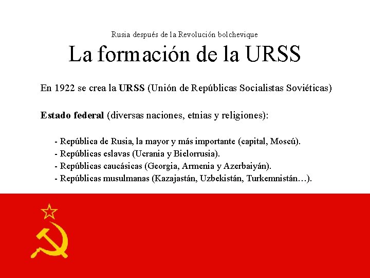 Rusia después de la Revolución bolchevique La formación de la URSS En 1922 se