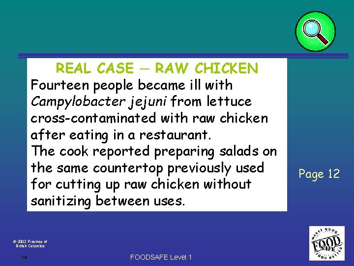 REAL CASE ─ RAW CHICKEN Fourteen people became ill with Campylobacter jejuni from lettuce