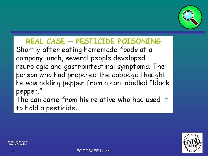 REAL CASE ─ PESTICIDE POISONING Shortly after eating homemade foods at a company lunch,