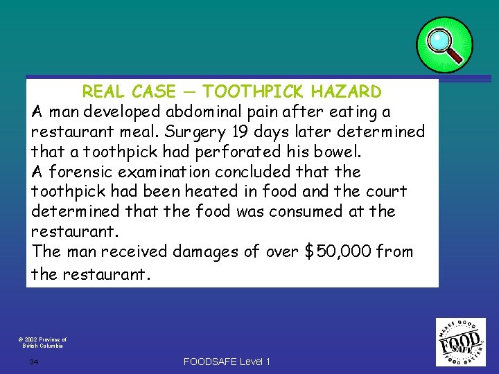 REAL CASE ─ TOOTHPICK HAZARD A man developed abdominal pain after eating a restaurant