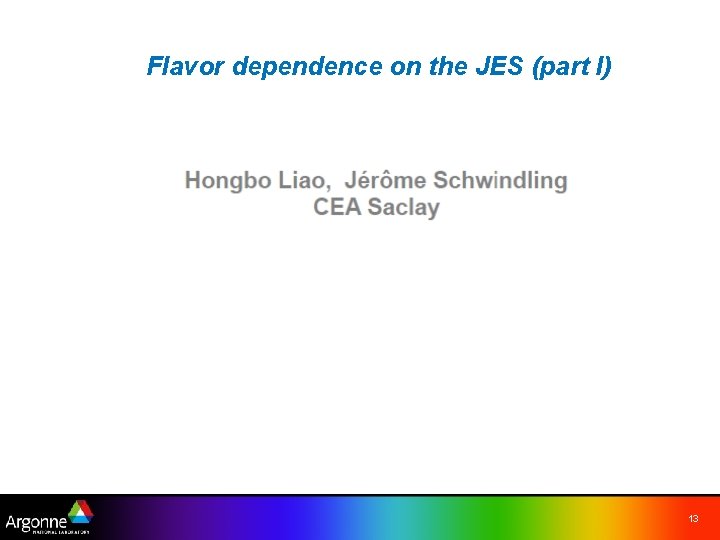 Flavor dependence on the JES (part I) 13 