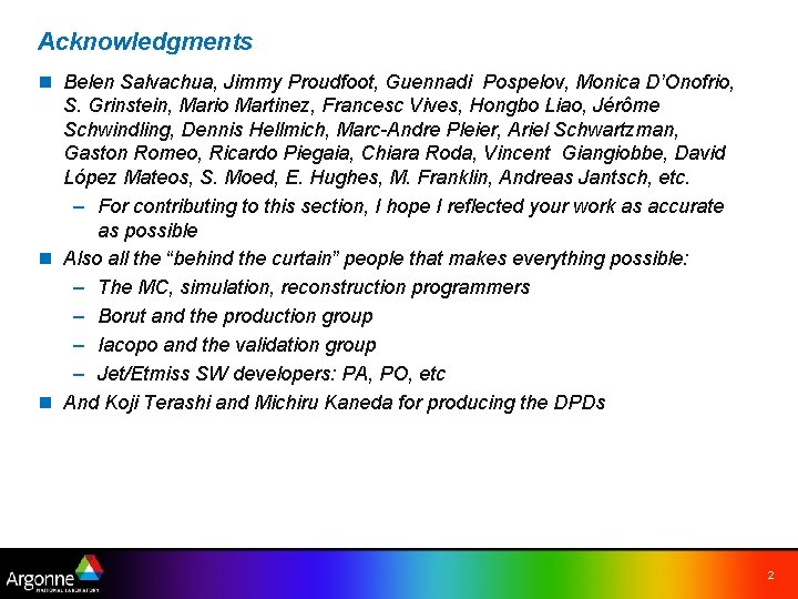 Acknowledgments n Belen Salvachua, Jimmy Proudfoot, Guennadi Pospelov, Monica D’Onofrio, S. Grinstein, Mario Martinez,