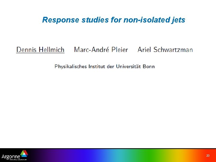 Response studies for non-isolated jets 20 