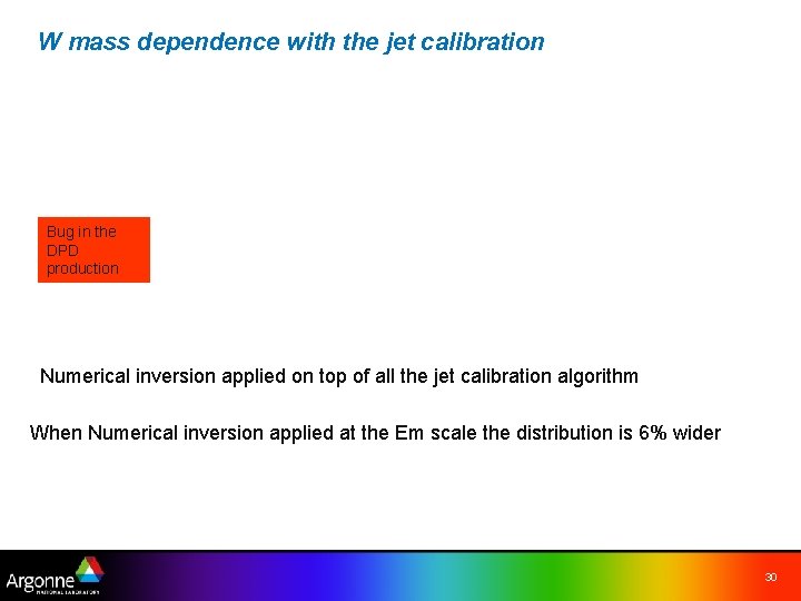 W mass dependence with the jet calibration Bug in the DPD production Numerical inversion