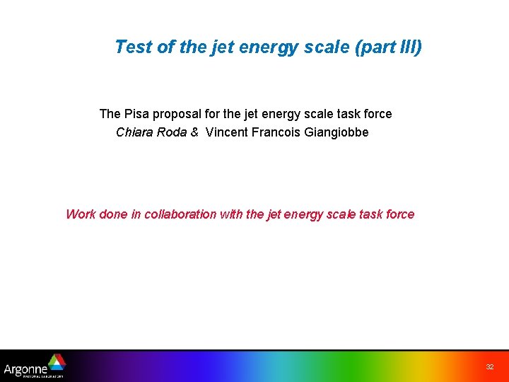 Test of the jet energy scale (part III) The Pisa proposal for the jet