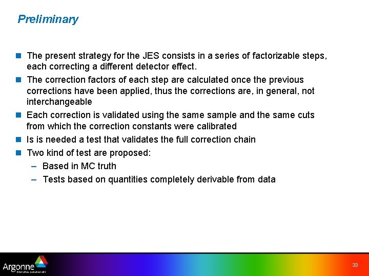 Preliminary n The present strategy for the JES consists in a series of factorizable