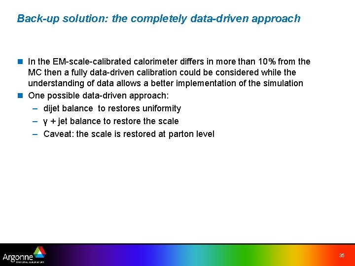 Back-up solution: the completely data-driven approach n In the EM-scale-calibrated calorimeter differs in more