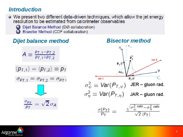 Introduction Dijet balance method Bisector method JER – gluon rad. JAR – gluon rad.