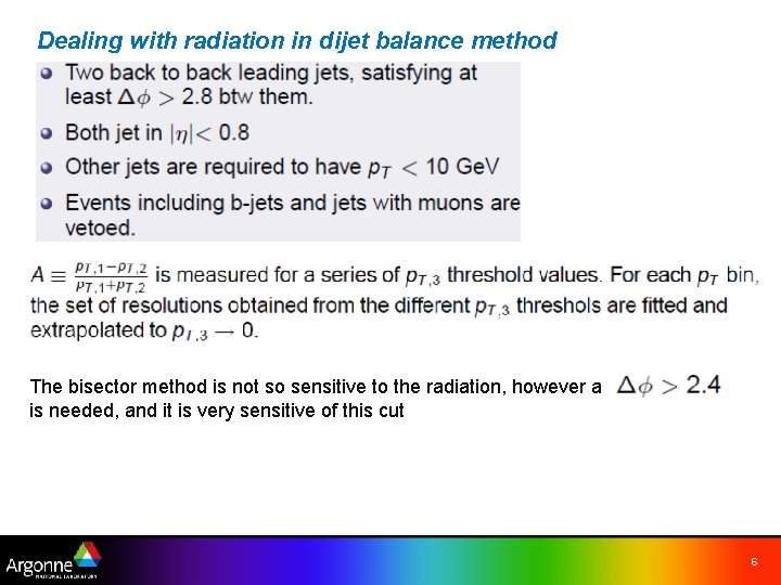 Dealing with radiation in dijet balance method The bisector method is not so sensitive