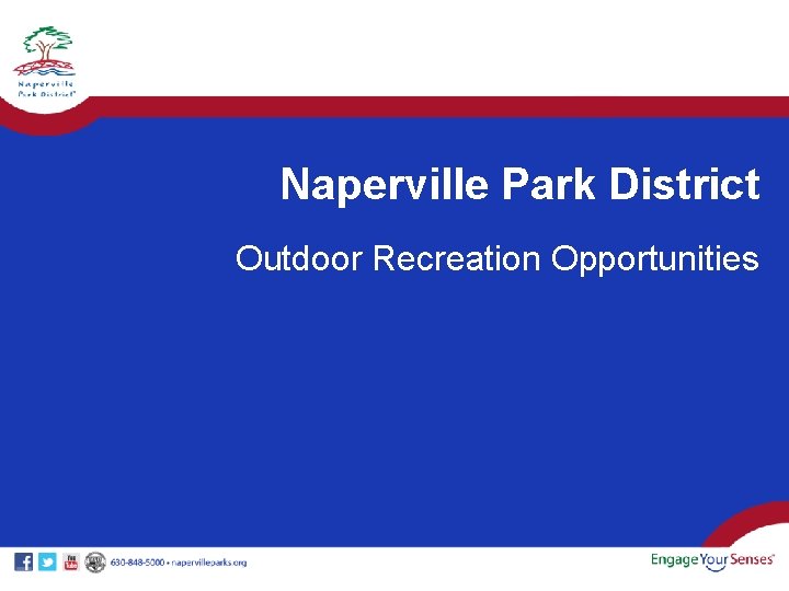 Naperville Park District Outdoor Recreation Opportunities Naperville Park District Outdoor Recreation Opportunities
