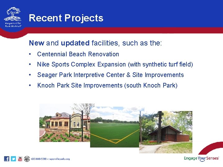 Recent Projects New and updated facilities, such as the: • Centennial Beach Renovation • Recent Projects New and updated facilities, such as the: • Centennial Beach Renovation •