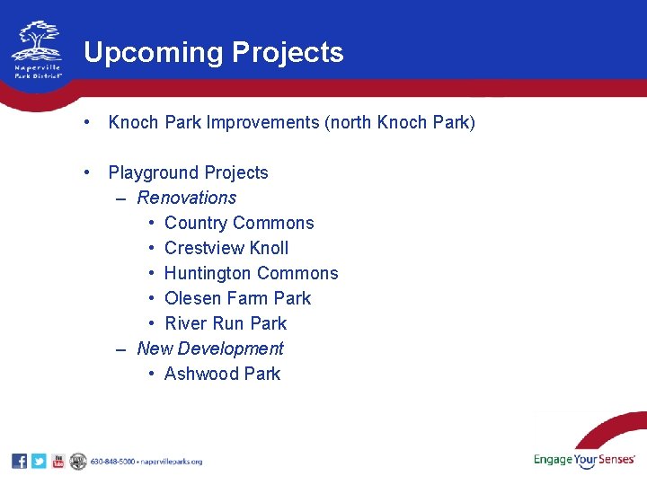 Upcoming Projects • Knoch Park Improvements (north Knoch Park) • Playground Projects – Renovations Upcoming Projects • Knoch Park Improvements (north Knoch Park) • Playground Projects – Renovations