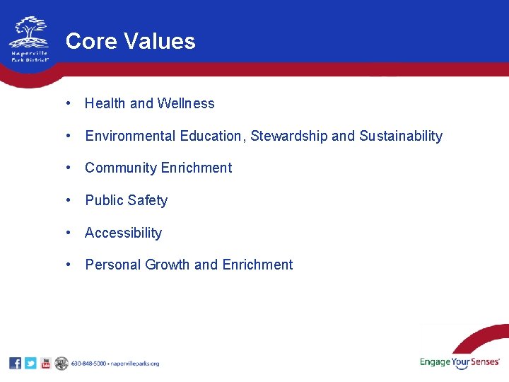 Core Values • Health and Wellness • Environmental Education, Stewardship and Sustainability • Community Core Values • Health and Wellness • Environmental Education, Stewardship and Sustainability • Community