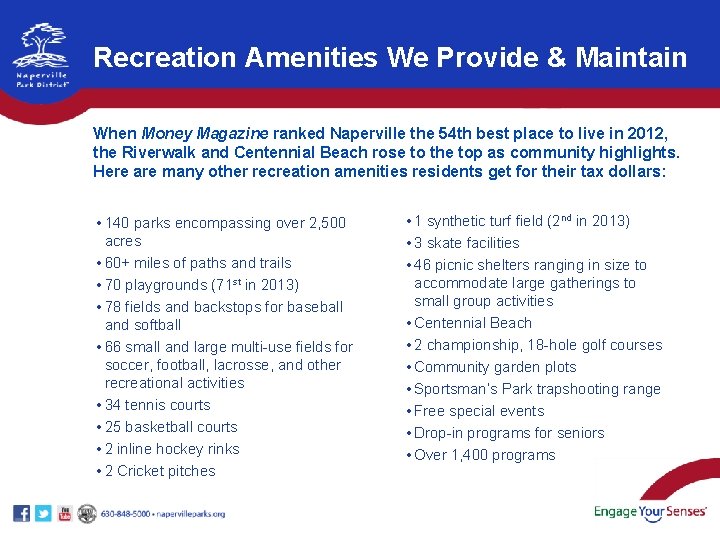 Recreation Amenities We Provide & Maintain When Money Magazine ranked Naperville the 54 th Recreation Amenities We Provide & Maintain When Money Magazine ranked Naperville the 54 th