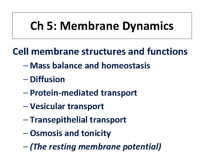 Ch 5: Membrane Dynamics Cell membrane structures and functions – Mass balance and homeostasis