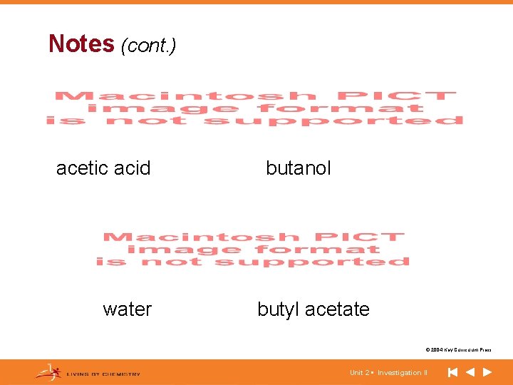 Notes (cont. ) acetic acid water butanol butyl acetate © 2004 Key Curriculum Press.