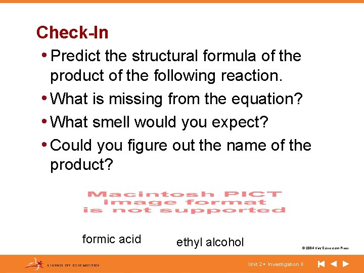 Check-In • Predict the structural formula of the product of the following reaction. •