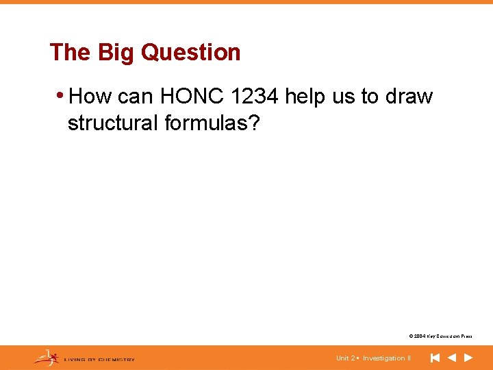 The Big Question • How can HONC 1234 help us to draw structural formulas?