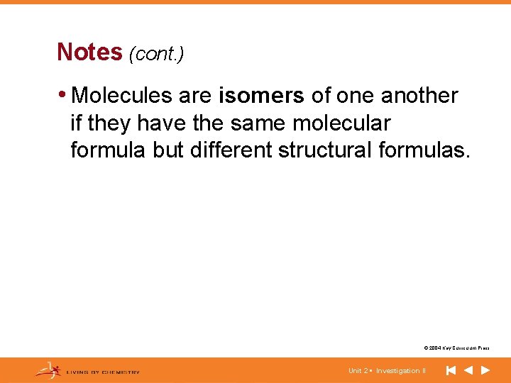 Notes (cont. ) • Molecules are isomers of one another if they have the