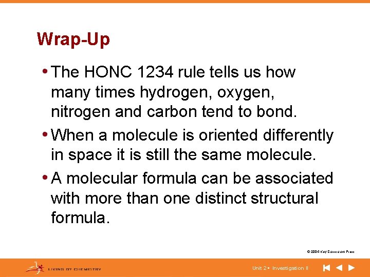 Wrap-Up • The HONC 1234 rule tells us how many times hydrogen, oxygen, nitrogen