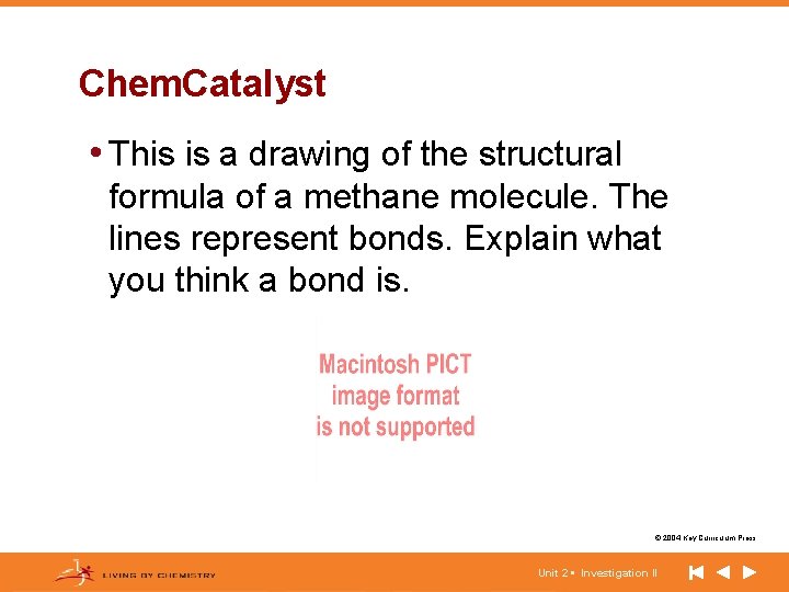 Chem. Catalyst • This is a drawing of the structural formula of a methane