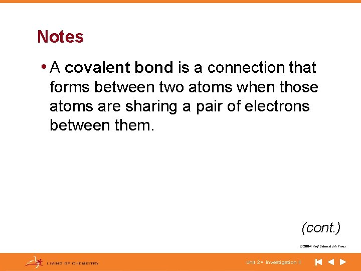 Notes • A covalent bond is a connection that forms between two atoms when